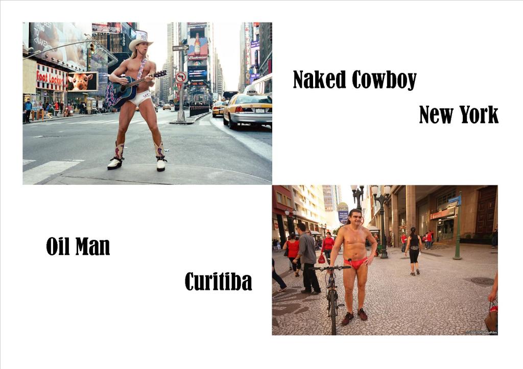 Os personagens de rua naked Cowboy (NY) e Oil Man(Curitiba)